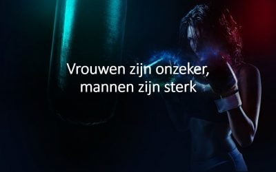 VROUWEN ZIJN ONZEKER, MANNEN ZIJN ..